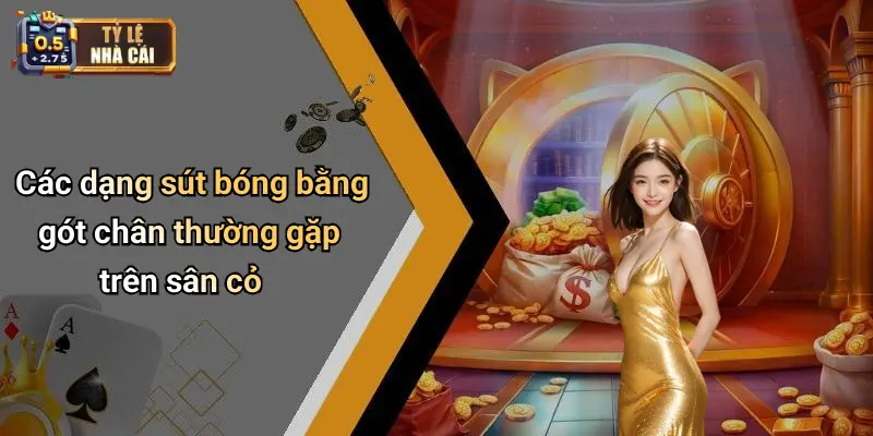 Các dạng sút bóng bằng gót chân thường gặp trên sân cỏ