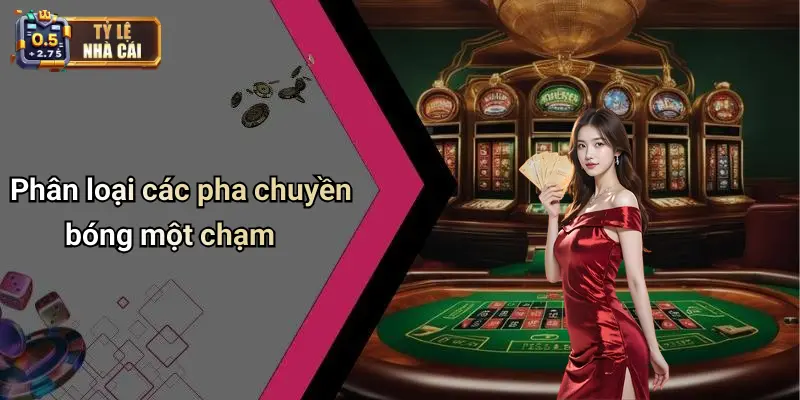 Phân loại các pha chuyền bóng một chạm