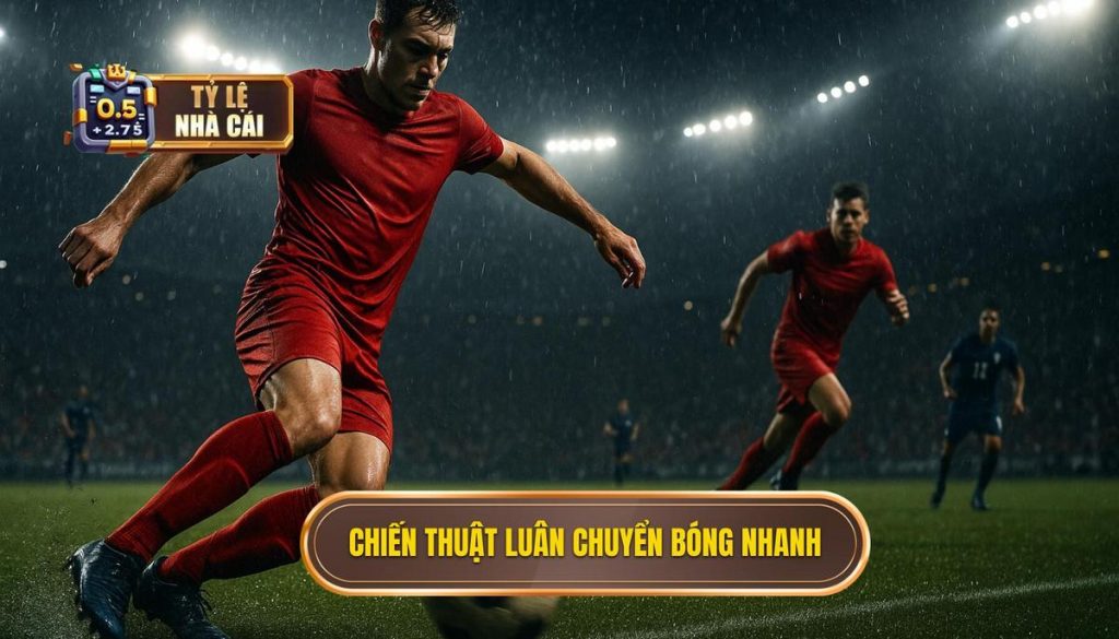 Chiến thuật luân chuyển bóng nhanh