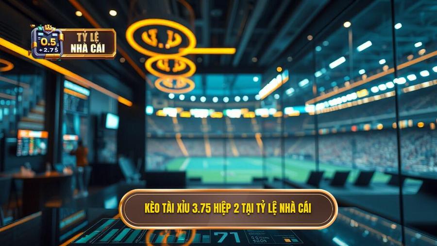Kèo tài xỉu 3.75 hiệp 2 tại TỶ LỆ NHÀ CÁI