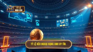 Tỷ Lệ Kèo Ngoại Hạng Anh: Bí Quyết Đọc Kèo Và Soi Kèo Từ Chuyên Gia