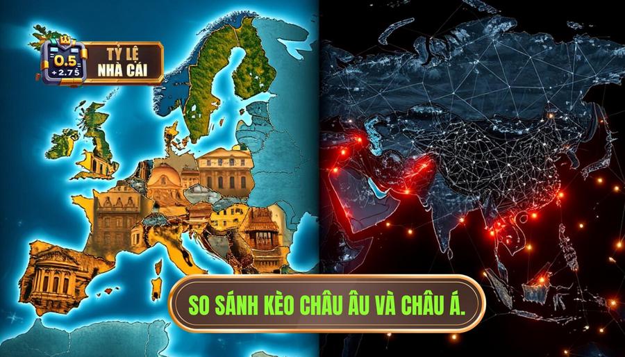 Phân tích sâu: Khi nào nên chọn kèo châu Âu, khi nào chọn kèo châu Á?