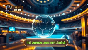 Tỷ Lệ Nhà Cái Champions League Mới Nhất - Soi Kèo Cúp C1 Đêm Nay